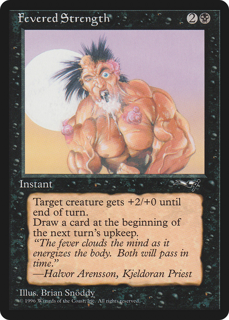 Fevered Strength (Foaming at Mouth) (11) (ALL)